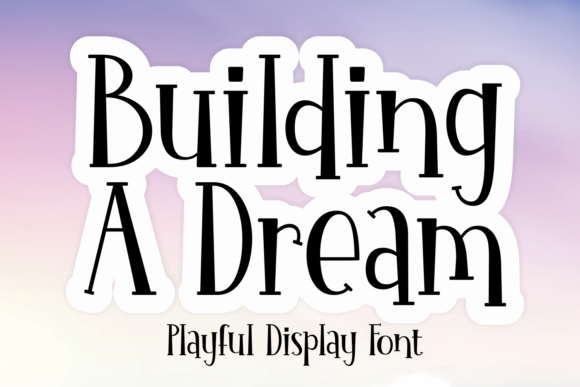 Building a Dream: A Playful Display Font for Creatives